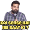 KOI sense HAI
ISS BAAT KI?