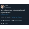 user @hamtaro jgn sabar mulu coba skali skali ngamuk deh Translate Tweet 14:34 - 07 Nov 21 - Twitter for iPhone 13.2K Retweets 1,734 Quote Tweets 34.2K Likes