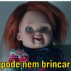 W
pode nem brincar