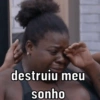 destruiu meu
sonho