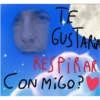 TE
GUSTANA
RESPIRAR
CON MIGO?