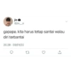 jio @jio__o gapapa. kita harus tetap santai walau diri terbantai 20.28 08/01/22 27