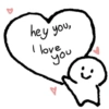hey you, I love you i