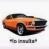 *lo insulta*