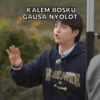 KALEM BOSKU
GAUSA NYOLOT
WORU WIDE
inally