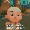 X. KAMU SIAPA SURUH SURUH