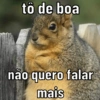 tô de boa
não quero falar
mais