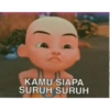 KAMU SIAPA
SURUH SURUH
