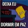 DEIXA EU
DORMIR EM PAZ