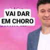 VAI DAR
EM CHORO