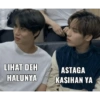 LIHAT DEH
HALUNYA
ASTAGA
KASIHAN YA