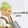 uuu ya voi a
yorar