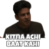 KITNA ACHI
BAAT KAHI