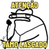 ATENÇÃO
TAMO LASCADO