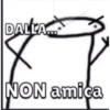 DALLA...
NON amica