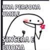 UNA PERSONA
UMILE
SINGERA E
BUONA