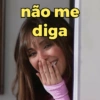não me diga