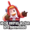 10/10 entras al clan
bro bienvenido