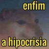 enfim
a hipocrisia
