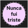 Nunca
fui
triste