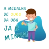 A MEDALHA
DE OURO
DA OBQ
JÁ E
MINHA!