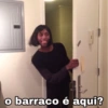 o barraco é aqui?
