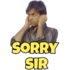SORRY
SIR