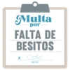 Multa
por
FALTA DE
BESITOS
ve
sign here
X