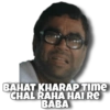BAHAT KHARAP TIME
CHAL RAHA HAI RE
BABA