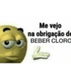 Me vejo na obrigação de BEBER CLORO