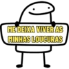ME DEIXA VIVER AS
MINHAS LOUCURAS
H