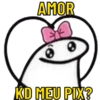 AMOR
KD MEU PIX?