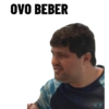 OVO BEBER
Q