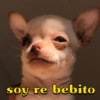 soy re bebito