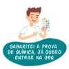 |||
XXX
OXDD
4+
A
GABARITEI A PROVA
DE QUÍMICA, JÁ QUERO
ENTRAR NA OBQ