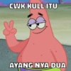 CWK KULL ITU
S
AYANG NYA DUA