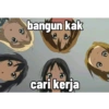 bangun kak
cari kerja