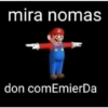 mira nomas
don comEmierDa