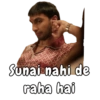 Sunai nahi de
raha hai