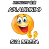 MIDNIGHT
APLAUDINDO
SUA BELEZA