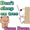 Don't
sleep
on tree
B
777
Z
Z
2
Come Down