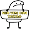 NEM VEM COM
TEXTÃO
I