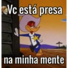 Vc está presa
na minha mente
