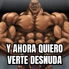 Y AHORA QUIERO VERTE DESNUDA