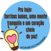 Pra hoje:
Sorrisos bobos, uma mente
tranquila e um coração
cheio
de paz!
@DANIEVELYNVIANNA