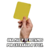 UNA MAS Y TE BOTAMOS
POR EXTRAÑAR A TU EX.