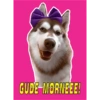 GUDE-MORNEEE!