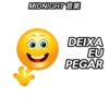MIDNIGHT*
DEIXA
EU
PEGAR