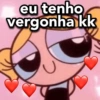 eu tenho
vergonha kk
U