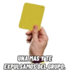 UNA MAS Y TE
EXPULSAMOS DEL GRUPO.